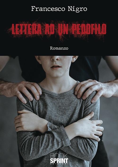 Lettera ad un pedofilo - Francesco Nigro - copertina