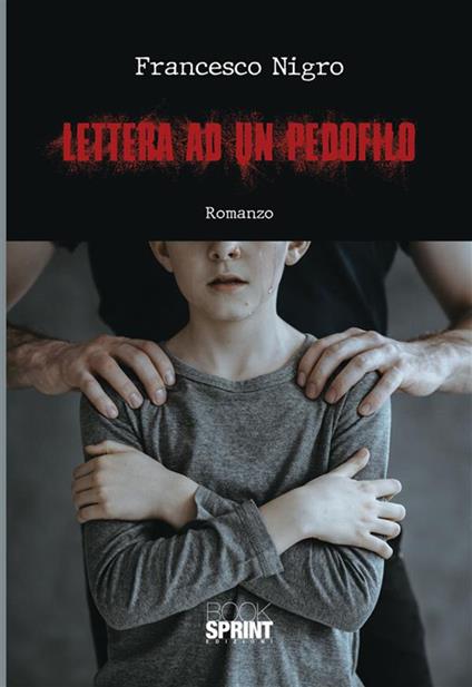Lettera ad un pedofilo - Francesco Nigro - ebook