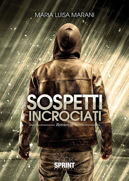 Sospetti incrociati - Maria Luisa Marani - copertina