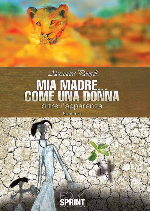 Mia madre... come una donna - Alessandra Pompili - copertina