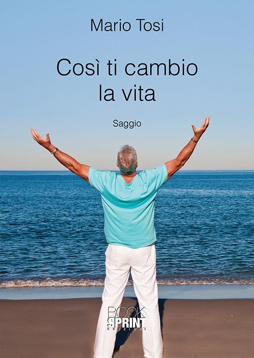 Così ti cambio la vita - Mario Tosi - copertina