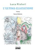 L' ultima glaciazione. Nuova ediz.