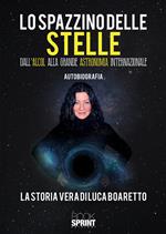 Lo spazzino delle stelle. Dall'alcol alla grande astronomia internazionale