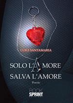 Solo l'amore salva l'amore