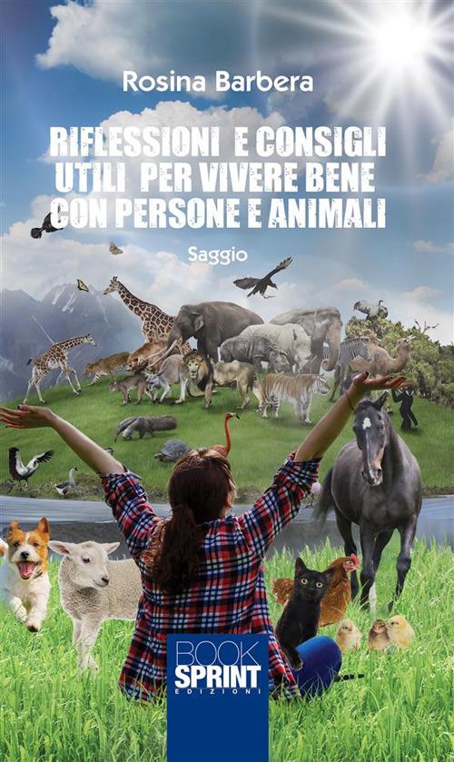 Riflessioni e consigli utili per vivere bene con persone e animali - Rosina Barbera - ebook