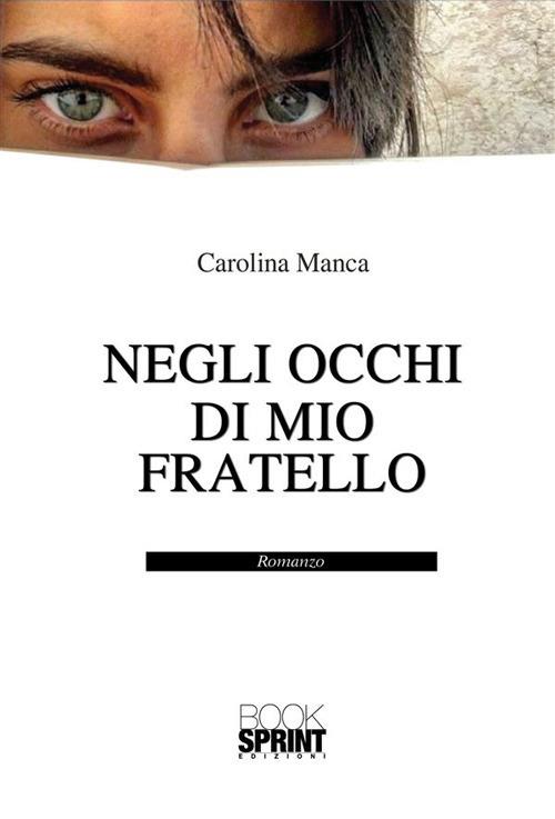 Negli occhi di mio fratello - Carolina Manca - ebook