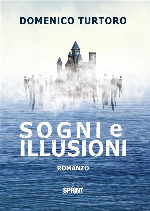 Sogni e illusioni - Domenico Turtoro - ebook