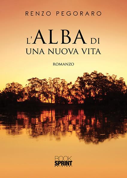 L' alba di una nuova vita - Renzo Pegoraro - copertina