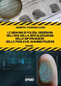 Image of Le indagini di polizia giudiziaria nell'era della digitalizzazione delle informazioni delle pubbliche amministrazioni