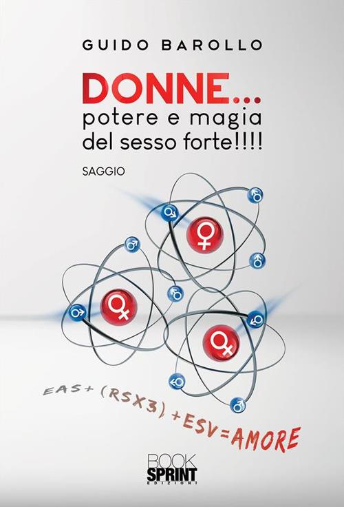 Donne... potere e magia del sesso forte!!!! - Guido Barollo - ebook