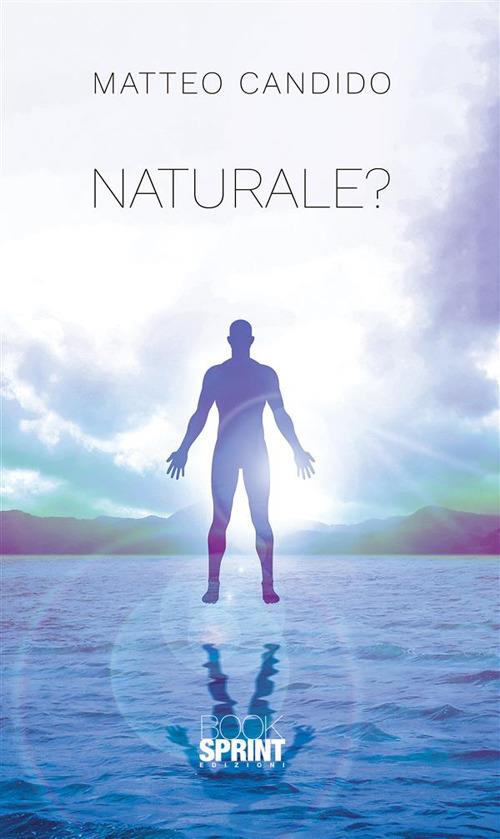 Naturale? - Matteo Candido - ebook