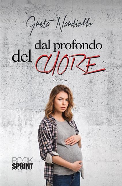 Dal profondo del cuore - Greta Nardiello - ebook