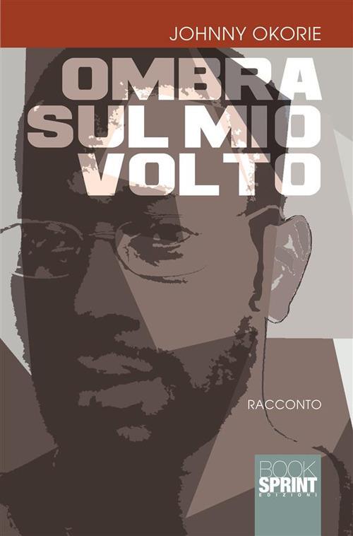 Ombra sul mio volto - Johnny Okorie - ebook