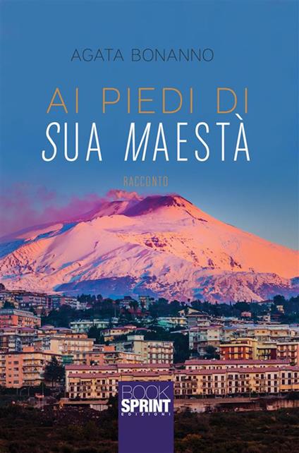 Ai piedi di sua maestà - Agata Bonanno - ebook