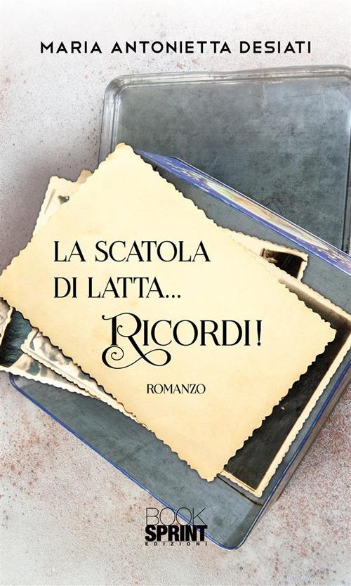 La scatola di latta Ricordi! - Desiati, Maria Antonietta - Ebook - EPUB2  con Adobe DRM