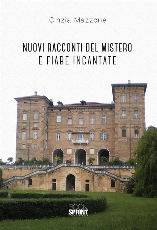 Nuovi racconti del mistero e fiabe incantate - Cinzia Mazzone - ebook