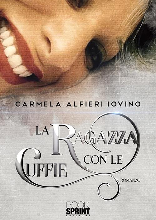 La ragazza con le cuffie - Carmela Alfieri Iovino - copertina