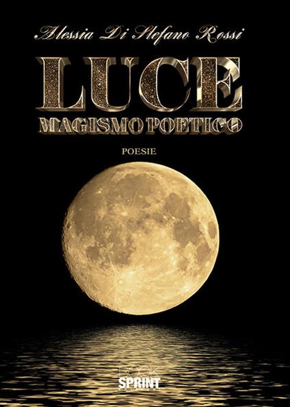 Luce. Magismo poetico - Alessia Di Stefano Rossi - copertina