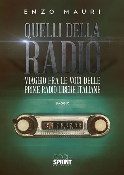 Quelli della radio. Viaggio fra le voci delle prime radio libere italiane - Enzo Mauri - ebook
