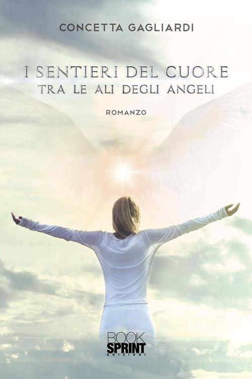 I sentieri del cuore tra le ali degli angeli - Concetta Gagliardi - ebook