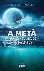 A metà tra sogno e realtà