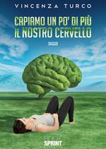 Capiamo un po' di più il nostro cervello