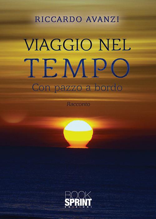 Viaggio nel tempo. Con pazzo a bordo - Riccardo Avanzi - copertina