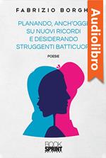 Planando, anch’oggi, su nuovi ricordi e desiderando struggenti batticuori