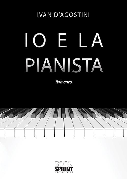 Io e la pianista - Ivan D'Agostini - copertina