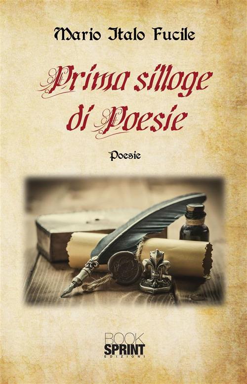 Prima silloge di poesie - Mario Italo Fucile - ebook