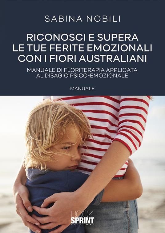 Riconosci e supera le tue ferite emozionali con i fiori australiani - Sabina Nobili - copertina