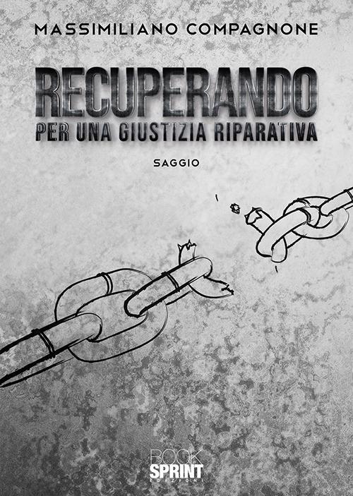 Recuperando. Per una giustizia riparativa - Massimiliano Compagnone - copertina