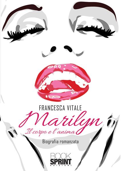 Marilyn. Il corpo e l'anima - Francesca Vitale - copertina