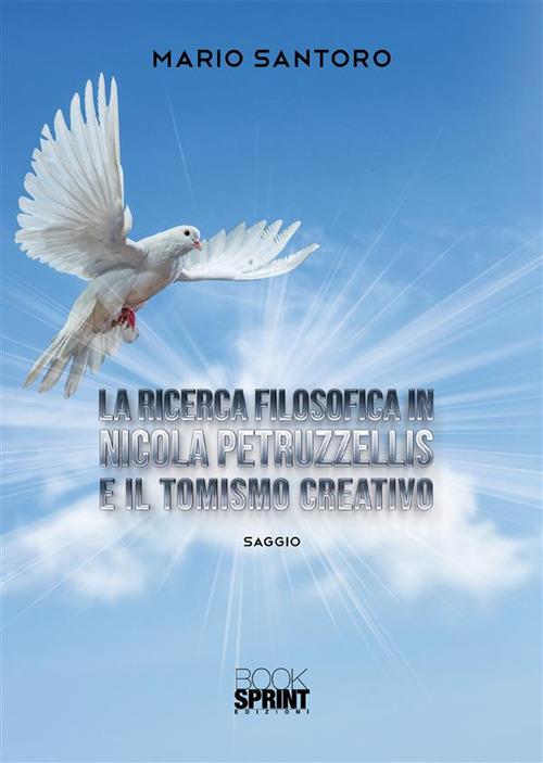 La ricerca filosofica in Nicola Petruzzellis e il Tomismo creativo - Mario Santoro - ebook