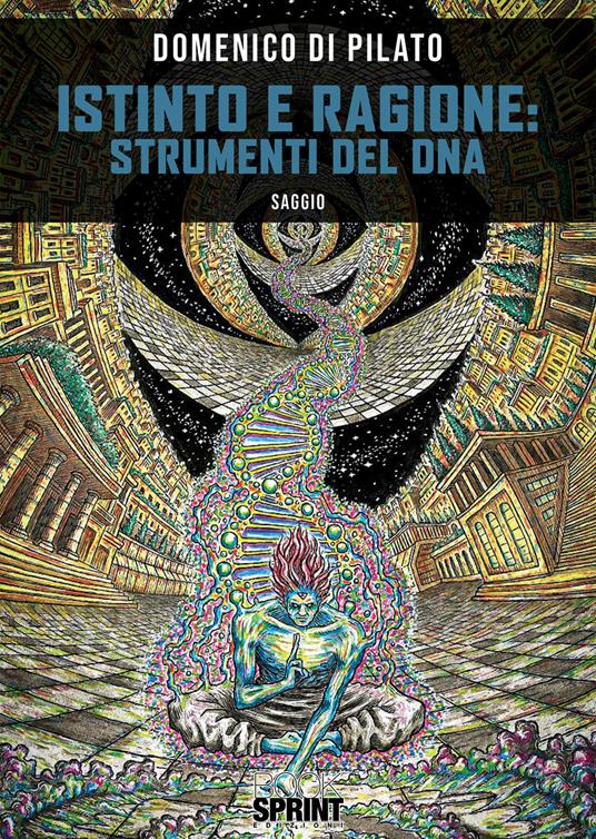 Istinto e ragione: strumenti del DNA - Domenico Di Pilato - copertina