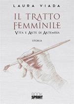 Il tratto femminile, Vita e arte di Artemisia