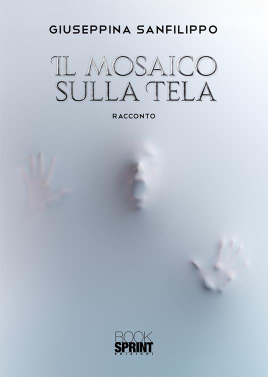 Il mosaico sulla tela - Giuseppina Sanfilippo - copertina