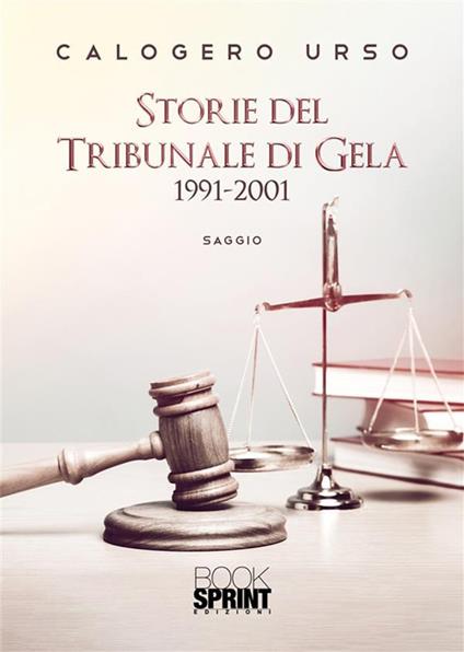 Storie del tribunale di Gela 1991-2001 - Calogero Urso - ebook