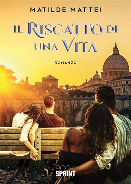 Il riscatto di una vita - Matilde Mattei - ebook