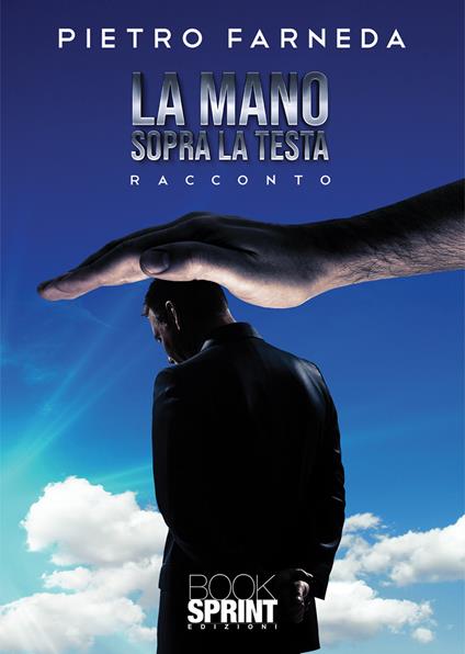 La mano sopra la testa - Pietro Farneda - copertina