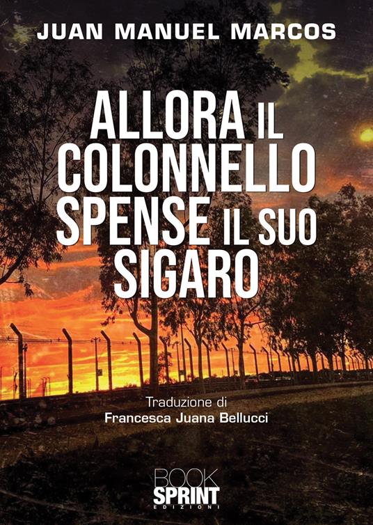 Allora il colonnello spense il suo sigaro - Juan Manuel Marcos - copertina