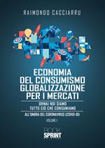 Dalla economia del consumismo alla globalizzazione per i mercati. Nuova ediz.