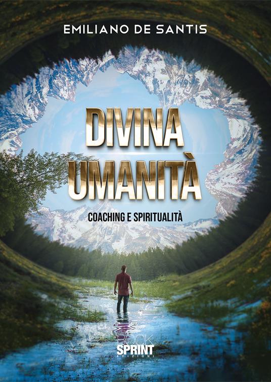 Divina umanità. Coaching e spiritualità - Emiliano De Santis - copertina