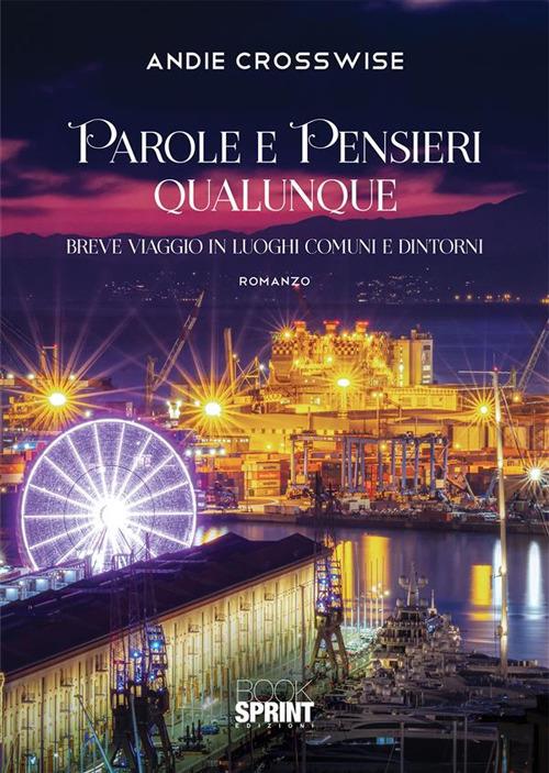 Parole e pensieri qualunque. Breve viaggio in luoghi comuni e dintorni - Andie Crosswise - ebook