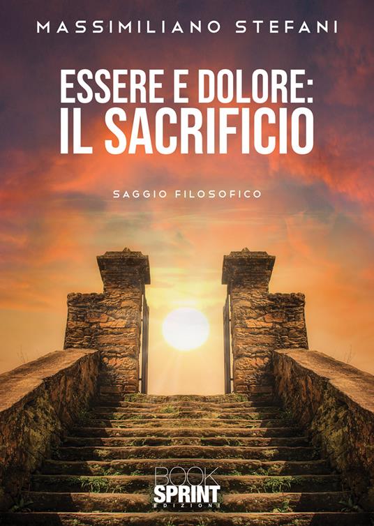 Essere e dolore. Il Sacrificio - Massimiliano Stefani - copertina