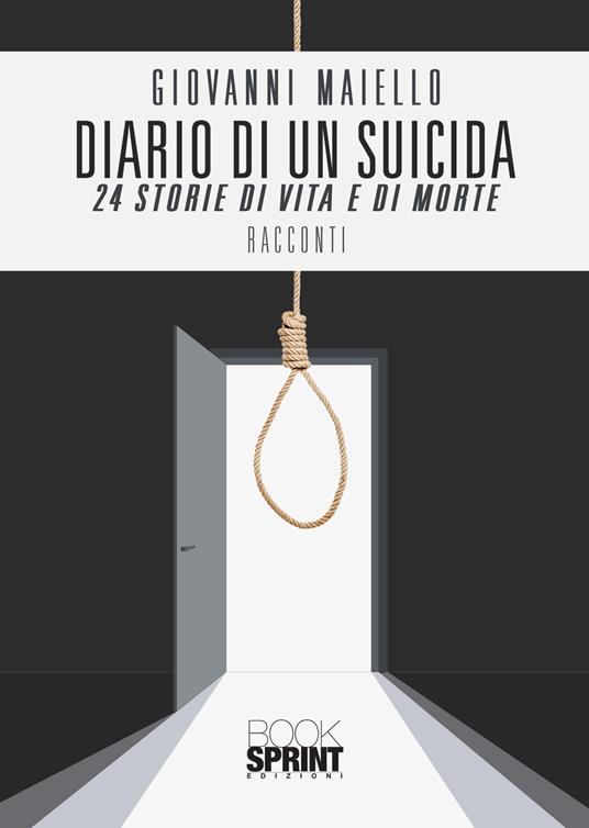 Diario di un suicida. 24 storie di vita e di morte - Giovanni Maiello - copertina