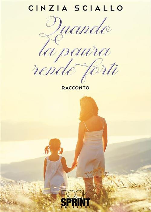 Quando la paura rende forti - Cinzia Sciallo - ebook