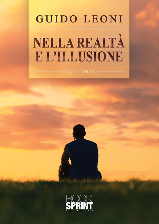 Nella realtà e l'illusione - Guido Leoni - copertina