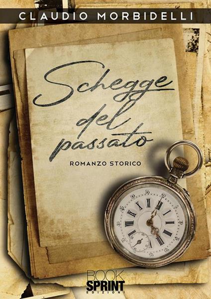 Schegge del passato - Claudio Morbidelli - ebook