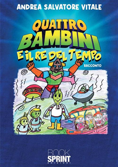 Quattro bambini e il re del tempo - Andrea Salvatore Vitale - ebook